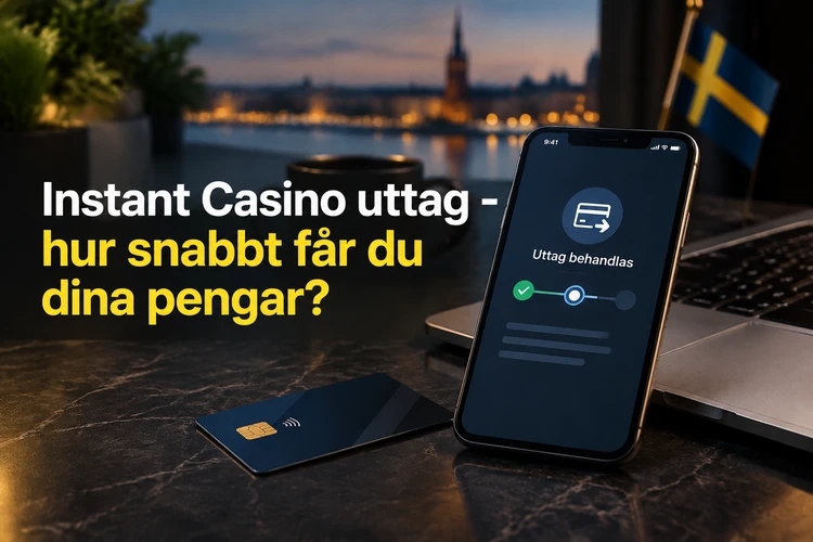 Instant Casino uttag - hur snabbt får du dina pengar?